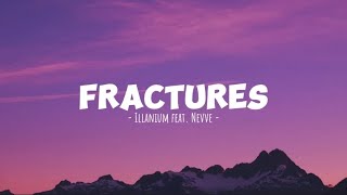 Fractures  Illanium feat Nevve Lyrics [upl. by Ijuy345]