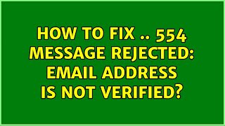 How to fix  554 Message rejected Email address is not verified 2 Solutions [upl. by Kreitman596]