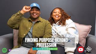 Finding Purpose Beyond Profession ft Mawanda Maphumulo  The Evolving U Podcast EP 5 [upl. by Judsen306]