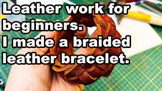 Leather work for beginners I made a braided leather bracelet [upl. by Dallas931]