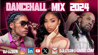 DANCEHALL MIX 2024 🇯🇲🔥 by DJ LIZBON ft  VYBZ KARTEL  SHENSEEA  MAVADO  KRANIUM  ALKALINE [upl. by Venetis597]