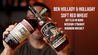 Ben Holladay and Holladay Soft Red Wheat Bourbons [upl. by Ainoz876]