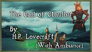 quotThe Call of Cthulhuquot With Ambiance  By H P Lovecraft  Narrated by Dagoth Ur [upl. by Zemaj]