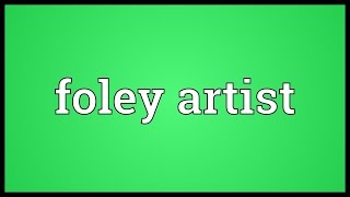 Foley artist Meaning [upl. by Mufinella]