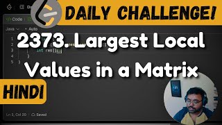 2373 Largest Local Values in a Matrix  leetcode daily challenge  DSA  Hindi [upl. by Eniawtna]