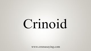 How To Say Crinoid [upl. by Adniralc]