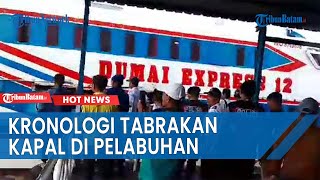 Kronologi Kapal Dumai Line 3 Tabrak Dumai Express 12 di Pelabuhan Selat Panjang [upl. by Poppy]