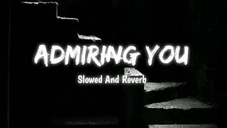 Admiring You Slowed And Reverb  kade milke Baitho  Karan Aujla slowed [upl. by Srevart]