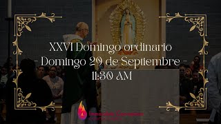 XXVI Domingo ordinario  Domingo 29 de Septiembre  1130 AM [upl. by Shelman810]