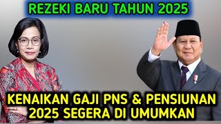 KENAIKAN GAJI PNS amp PENSIUNAN 2025 SEGERA DI UMUMKAN [upl. by Houston318]