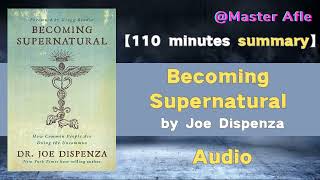 Summary of Becoming Supernatural by Joe Dispenza  110 minutes audiobook summary [upl. by Enaht]