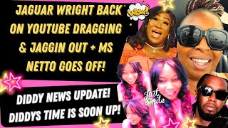 ❤️‍🔥JAGUAR WRIGHT STILL DRAGGIN amp JAGGIN ON YOUTUBE  TIA KEMP GOES OFF ON MRS NETTA  DIDDYS DONE [upl. by Alilak]