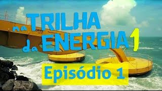 1ª Temporada  Na Trilha da Energia  Episódio 1 [upl. by Satsoc354]