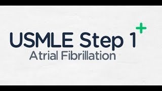 USMLE Step 1 Atrial Fibrillation [upl. by Finnie]