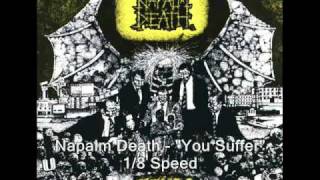 Napalm Death  quotYou Sufferquot 800 Slower [upl. by Theron380]