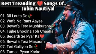 Best of Jubin Nautiyal 2023  Jubin Nautiyal Sad Songs  Latest Bollywood Songs  Indian songs [upl. by Siduhey]