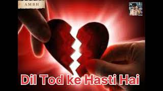 DIL TOD KE HASTI HAI  SAID SONG HINDI   SAKIB KHAN  AMBH [upl. by Lesirg572]