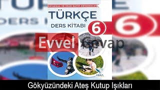 Gökyüzündeki Ateş Kutup Işıkları Metni Etkinlik Cevapları 6 Sınıf Türkçe [upl. by Aikkan]