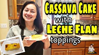 CASSAVA CAKE with LECHE FLAN TOPPINGS  Simple Easy Recipe  AnianaTV [upl. by Anowahs90]