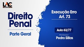 Execução Erro Art 73  Direito Penal  6377 [upl. by Irrehs]