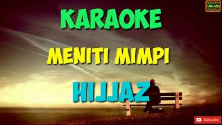 Meniti Mimpi  Hijjaz Karaoke [upl. by Brooking]