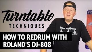 How to Redrum With Rolands DJ808  Turntable Techniques [upl. by Attesoj312]