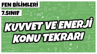 7 Sınıf Fen Bilimleri  Kuvvet ve Enerji Konu Tekrarı  2022 [upl. by Horne]