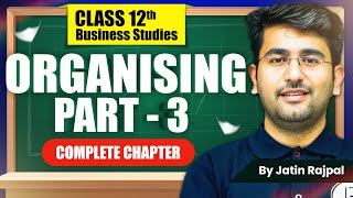 Organising  Class 12th Business Studies  Business Studies Chapter 5  Part3  Jatin Rajpal Sir [upl. by Swane]