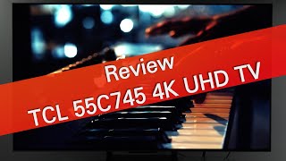 TCL 55C745 2023 UHD 4K TV review  best buy mainstream TV [upl. by Ylrebmik952]