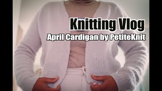 DAILY KNITTING VLOG  April Cardigan  🇬🇧 SUB [upl. by Yasmeen]