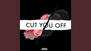 Cut You Off [upl. by Harad5]