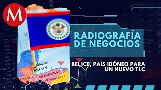 Belice el país vecino al que pocos empresarios le prestan atención  Radiografía de Negocios [upl. by Oluap641]