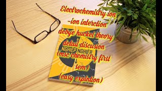 Electrochemistry IonIon interction Debye huckel theory of ion interctionmsc first sem [upl. by Smail]