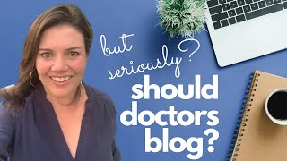 Should Doctors Write a Medical Blog Article for the website [upl. by Eibocaj]