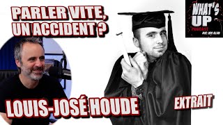 Parler VITE un accident   LouisJosé Houde  Whats Up Podcast Extrait [upl. by Greenman]