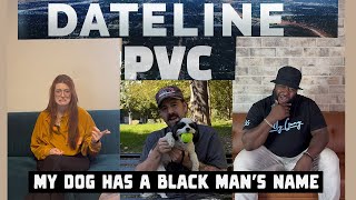 Dateline PVC My Dog Has a Black Mans Name [upl. by Siuqram]