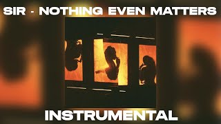 SIR  Nothing Even Matters INSTRUMENTAL [upl. by Casimire]