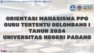 ORIENTASI MAHASISWA PPG BAGI GURU TERTENTU PILOTING TAHUN 2024 UNIVERSITAS NEGERI PADANG [upl. by Endora]