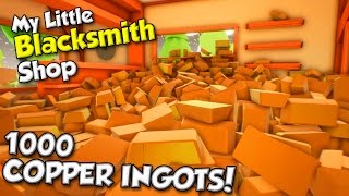 1000 COPPER BARS  My Little Blacksmith Shop Gameplay Highlights [upl. by Ardnnek]