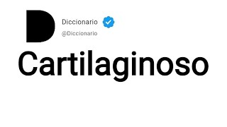 Cartilaginoso Significado En Español [upl. by Dinnage97]