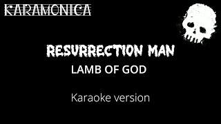 Resurrection Man  Lamb of God  Karaoke version [upl. by Airitak]