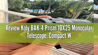 Review Koly BAK4 Prism 10X25 Monocular Telescope Compact Weather Resistant Scope with Snake Skin [upl. by Niel485]