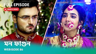 Webisode 86  Full Episode  মন ফাগুন  আবার দেখুন আপনাদের প্রিয় ধারাবাহিক quotমন ফাগুনquot [upl. by Akinuahs]