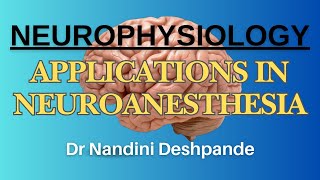 Neurophysiology  Applications In Neuroanesthesia I Dr Nandini Deshpande [upl. by Llaccm]