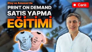 Etsy ve Amazonda PRINT ON DEMAND Satış Eğitimi [upl. by Lebazi]