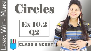 Class 9 Maths  Chapter 10  Exercise 102 Q2  Circles  NCERT [upl. by Madalena]