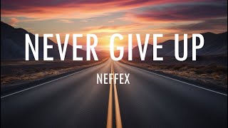 NEFFEX  Never Give Up Lyrics [upl. by Ellehsim]