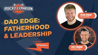 Dad Edge Fatherhood amp Leadership  Episode 9 [upl. by Adore580]