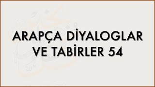 ARAPÇA DİYALOGLAR VE TABİRLER 54 [upl. by Anibla]