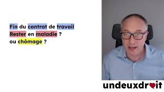 Fin du contrat de travail  rester en maladie  ou sinscrire au chômage [upl. by Neersan]